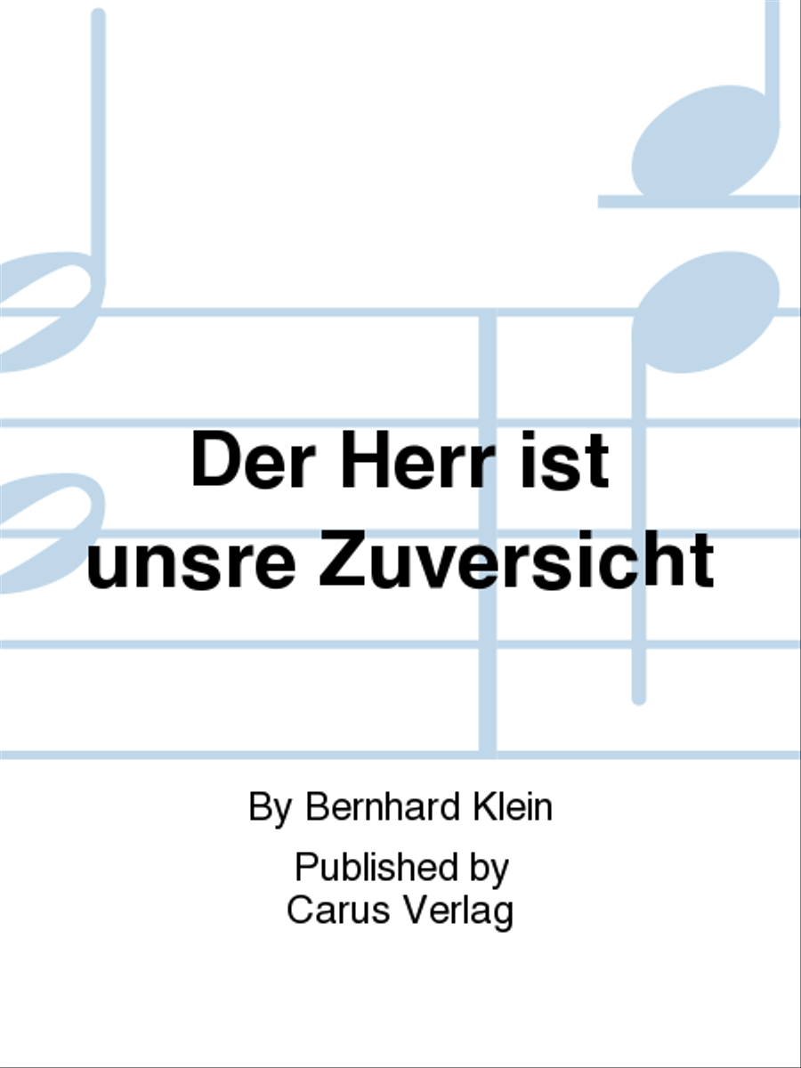 Der Herr ist unsre Zuversicht
