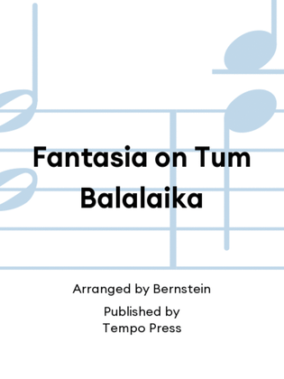 Fantasia on Tum Balalaika