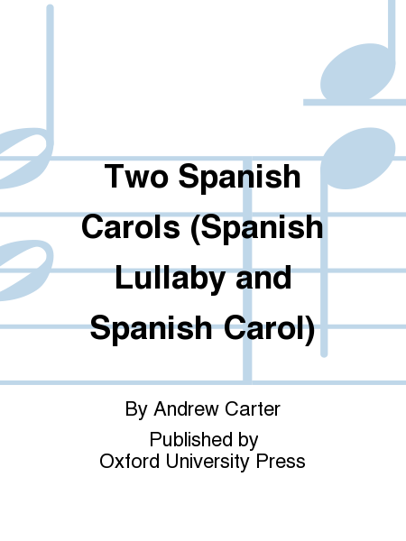 Two Spanish Carols (Spanish Lullaby and Spanish Carol)