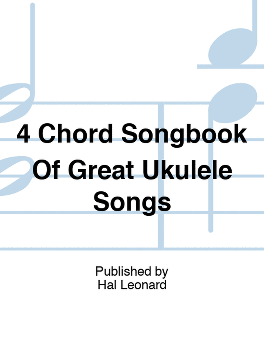 4 Chord Songbook Of Great Ukulele Songs