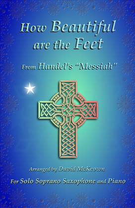Book cover for How Beautiful are the Feet, (from the Messiah), by Handel, for Solo Soprano Saxophone and Piano