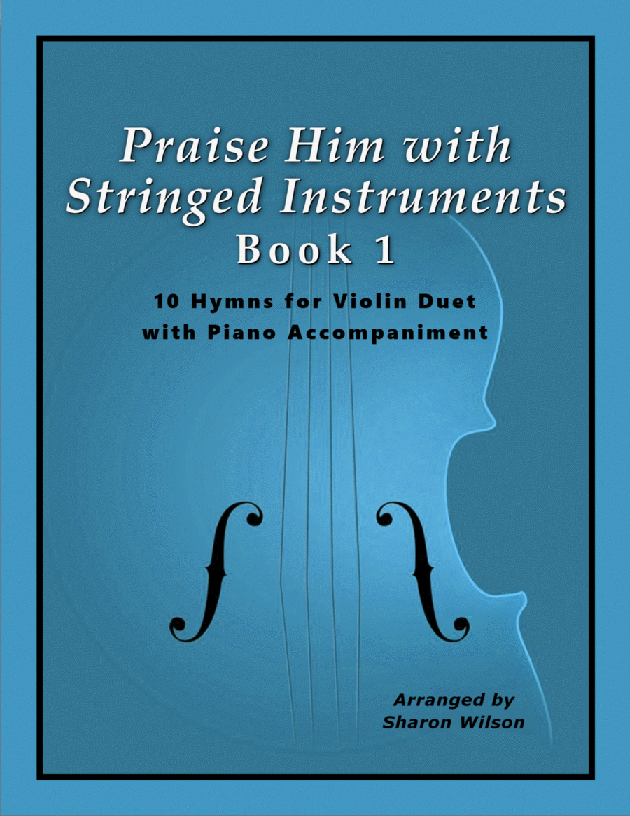 Praise Him with Stringed Instruments, Book 1 (Collection of 10 Hymns for Violin Duet with Piano) String Duet scores gallery preview page 1