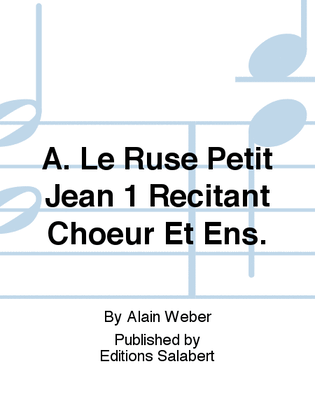 A. Le Ruse Petit Jean 1 Recitant Choeur Et Ens.