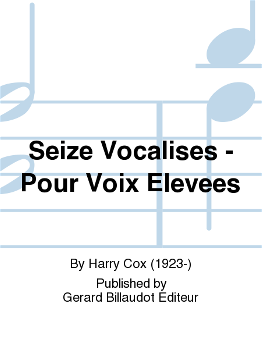 Seize Vocalises - Pour Voix Elevees