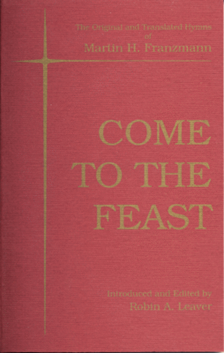 Come to the Feast - Martin H. Franzmann