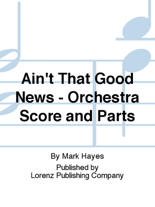 Book cover for Ain't That Good News - Orchestra Score and Parts