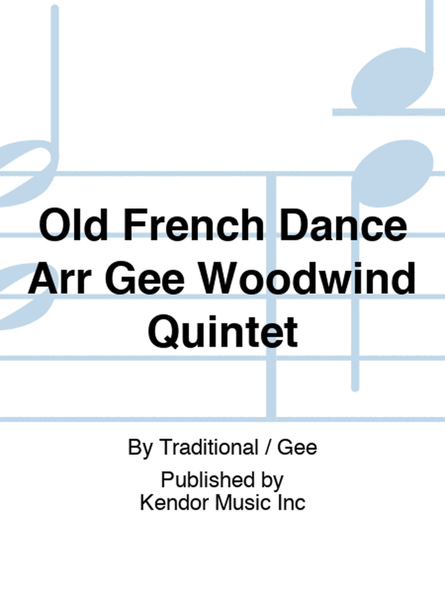 Old French Dance Arr Gee Woodwind Quintet
