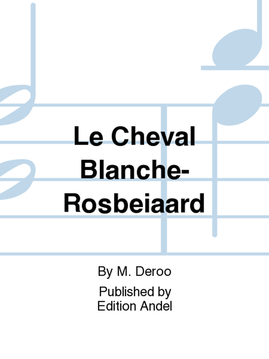 Le Cheval Blanche-Rosbeiaard