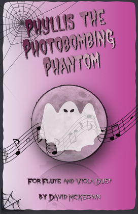 Phyllis the Photobombing Phantom, Halloween Duet for Flute and Viola