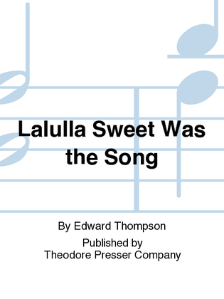 Lalulla Sweet was the Song