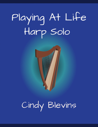 Playing At Life, original solo for Lever or Pedal Harp