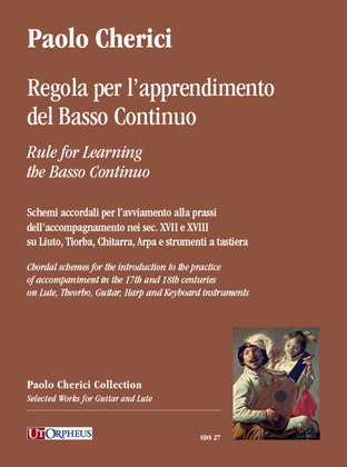 Rule for Learning the Basso Continuo. Chordal schemes for the introduction to the practice of accompaniment in the 17th and 18th centuries on Lute, Theorbo, Guitar, Harp and Keyboard instruments