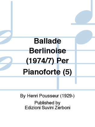 Ballade Berlinoise (1974/7) Per Pianoforte (5)