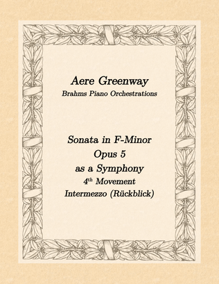 Sonata in F-Minor Opus 5, as a Symphony - 4th Movement Intermezzo (Rückblick)