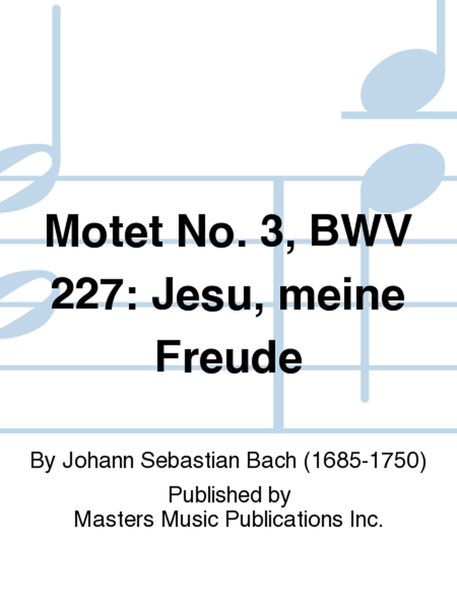 Motet No. 3, BWV 227: Jesu, meine Freude