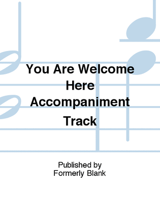 Book cover for You Are Welcome Here Accompaniment Track