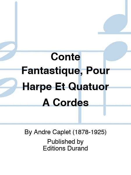 Conte Fantastique, Pour Harpe Et Quatuor A Cordes