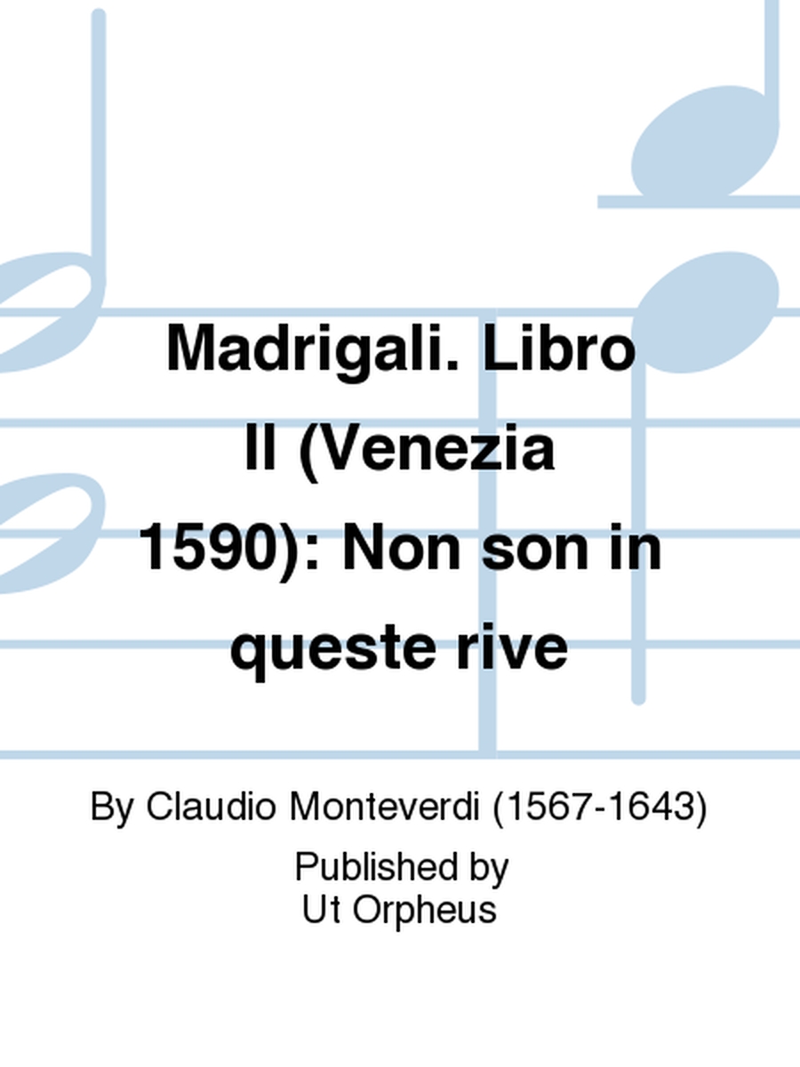 Madrigali. Libro II (Venezia 1590): Non son in queste rive