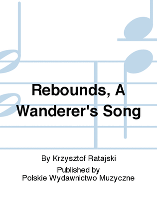 Rebounds, A Wanderer's Song