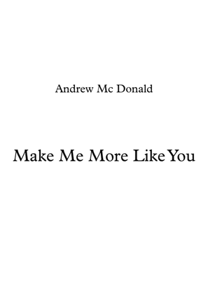 Book cover for Make Me More Like You