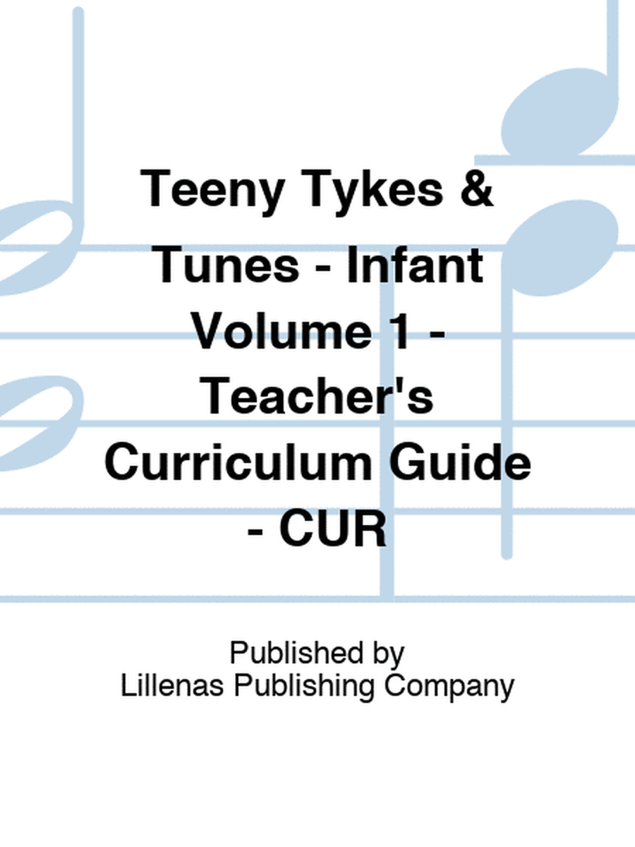 Teeny Tykes & Tunes - Infant Volume 1 - Teacher's Curriculum Guide - CUR