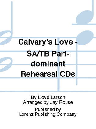 Calvary's Love - SA/TB Part-dominant Rehearsal CDs