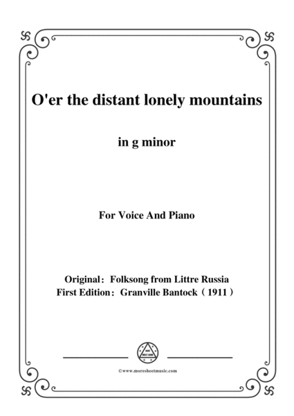 Bantock-Folksong,O'er the distant lonely mountains(Dalekaya i blezkaya),in g minor,for Voice and Piano image number null