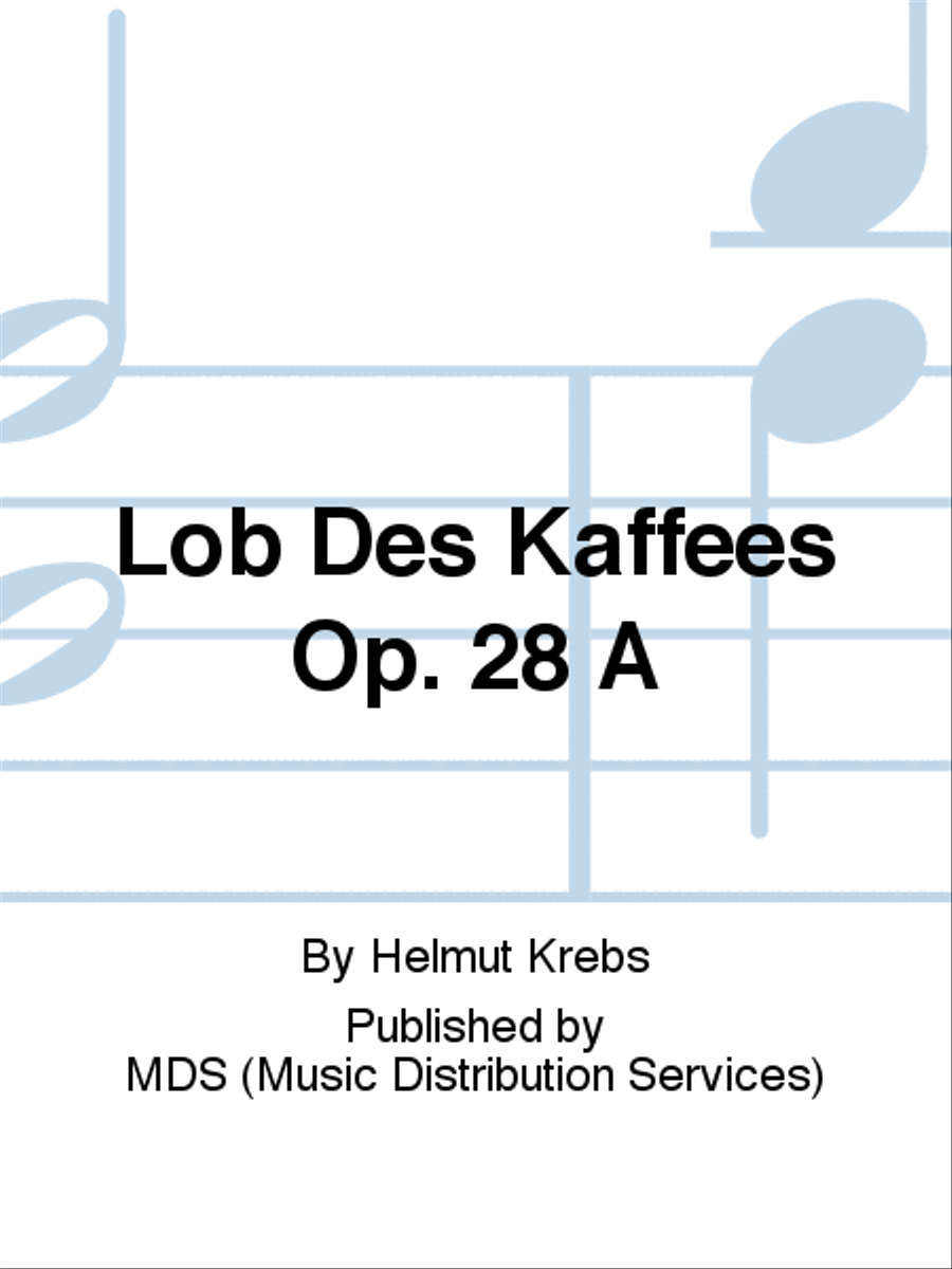 Lob des Kaffees op. 28 A