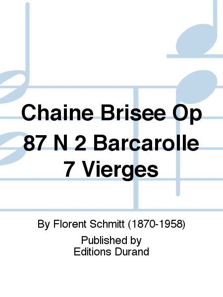 Chaine Brisee Op 87 N 2 Barcarolle 7 Vierges
