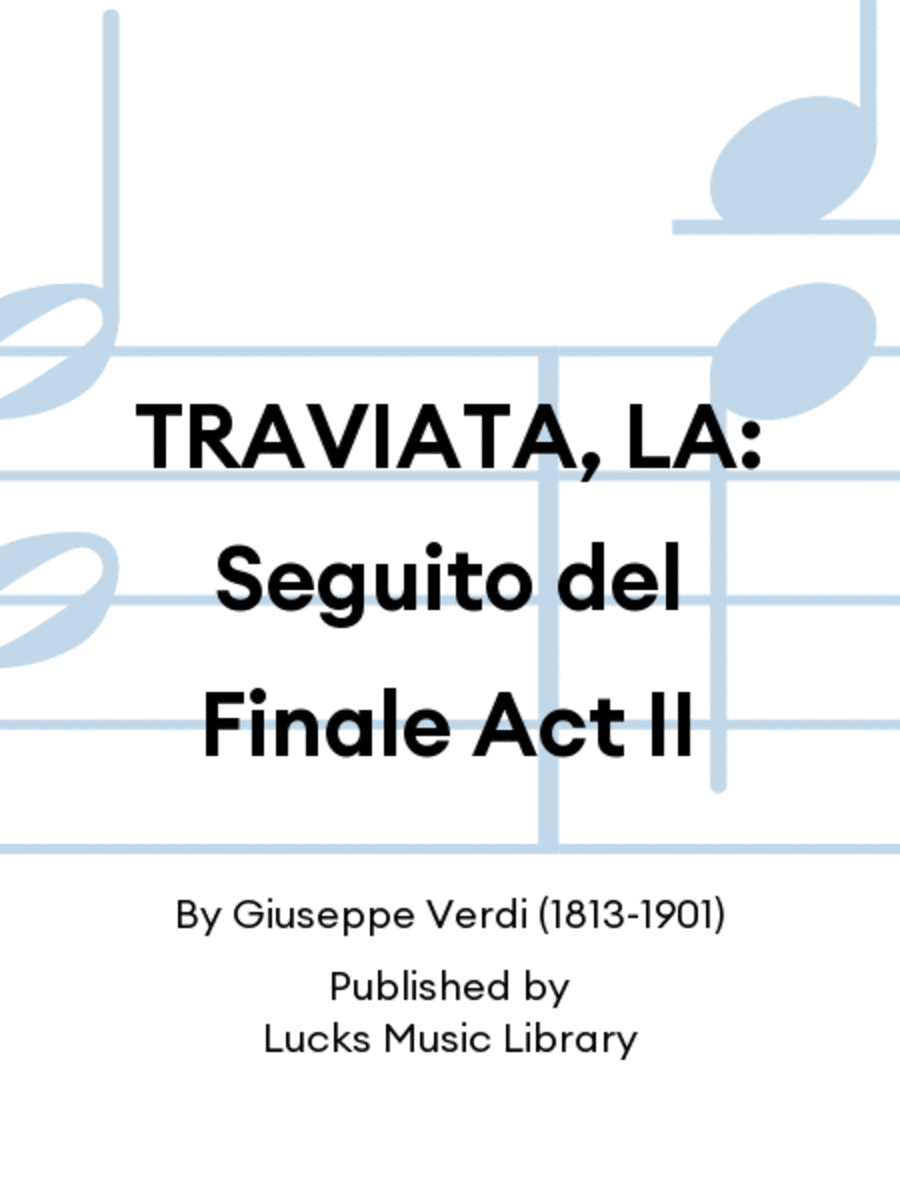 TRAVIATA, LA: Seguito del Finale Act II