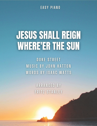 Jesus Shall Reign Where'er The Sun - Easy Piano