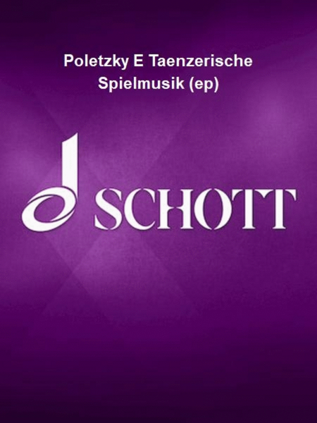 Poletzky E Taenzerische Spielmusik (ep)