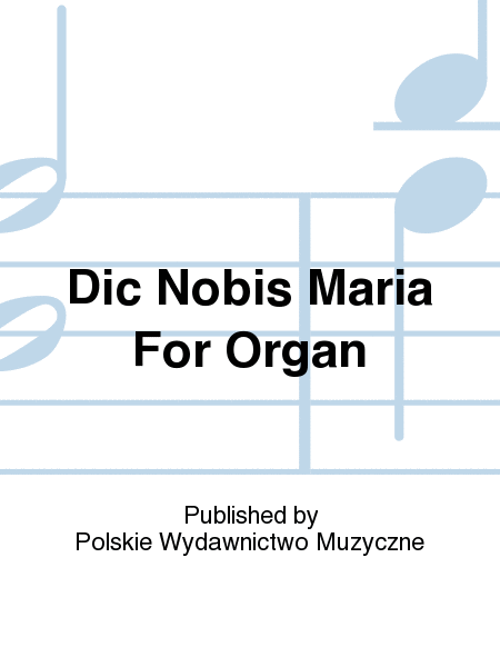 Dic Nobis Maria For Organ
