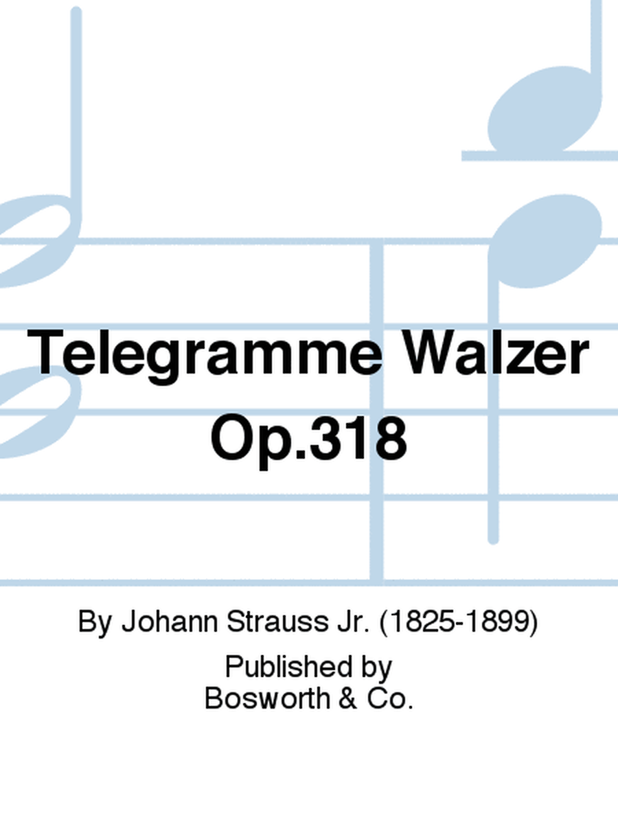Telegramme Walzer Op.318