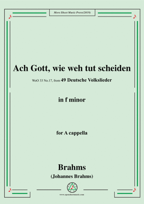 Brahms-Ach Gott,wie weh tut scheiden,WoO 33 No.17,from '49 Deutsche Volkslieder,WoO 33',in f minor,f