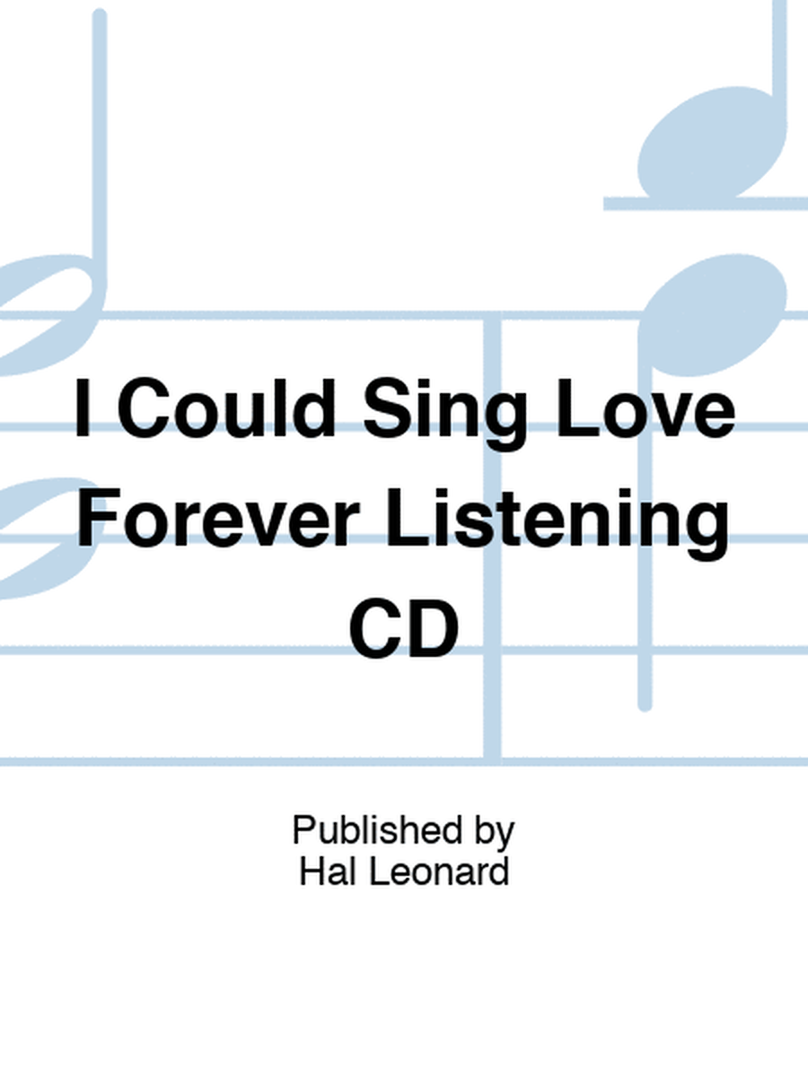 I Could Sing Love Forever Listening CD