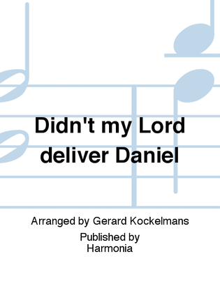 Didn't my Lord deliver Daniel