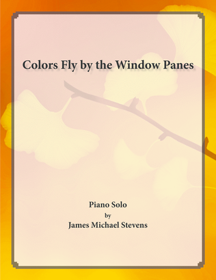 Colors Fly by the Window Panes