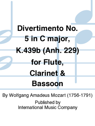 Divertimento No. 5 In C Major, K.439B (Anh. 229) For Flute, Clarinet & Bassoon