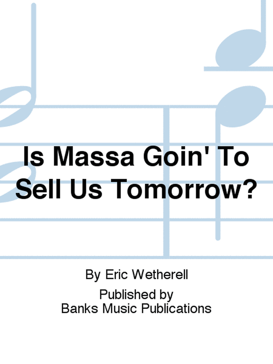 Is Massa Goin' To Sell Us Tomorrow?