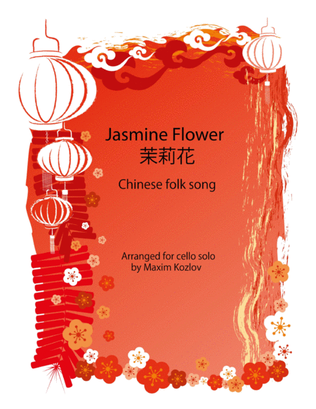 Book cover for Jasmine Flower 茉莉花 (Mo li hua). Cello solo arrangement of a popular chinese folk song