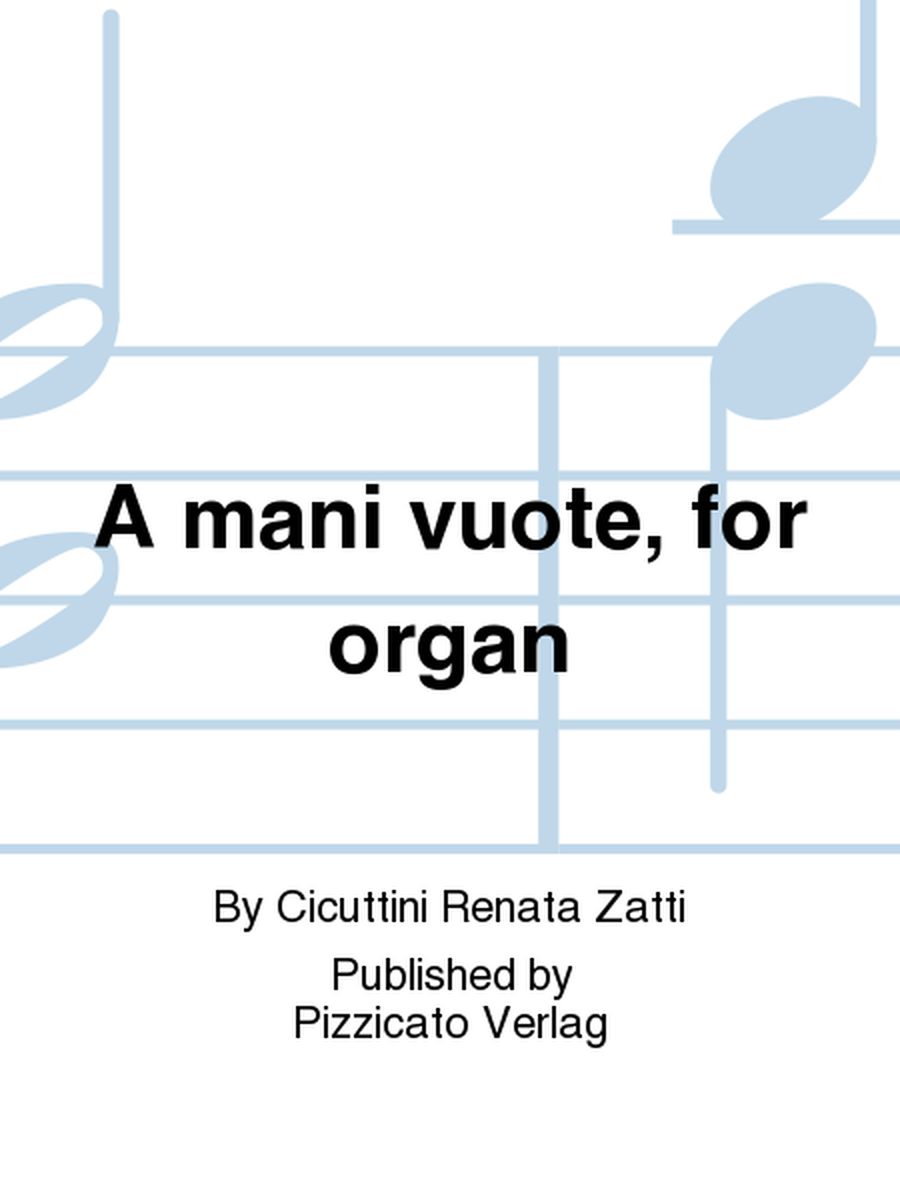 A mani vuote, for organ