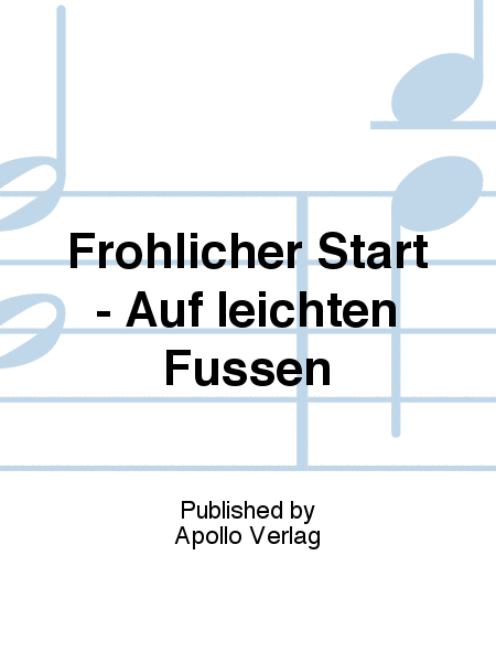 Fröhlicher Start - Auf leichten Füßen