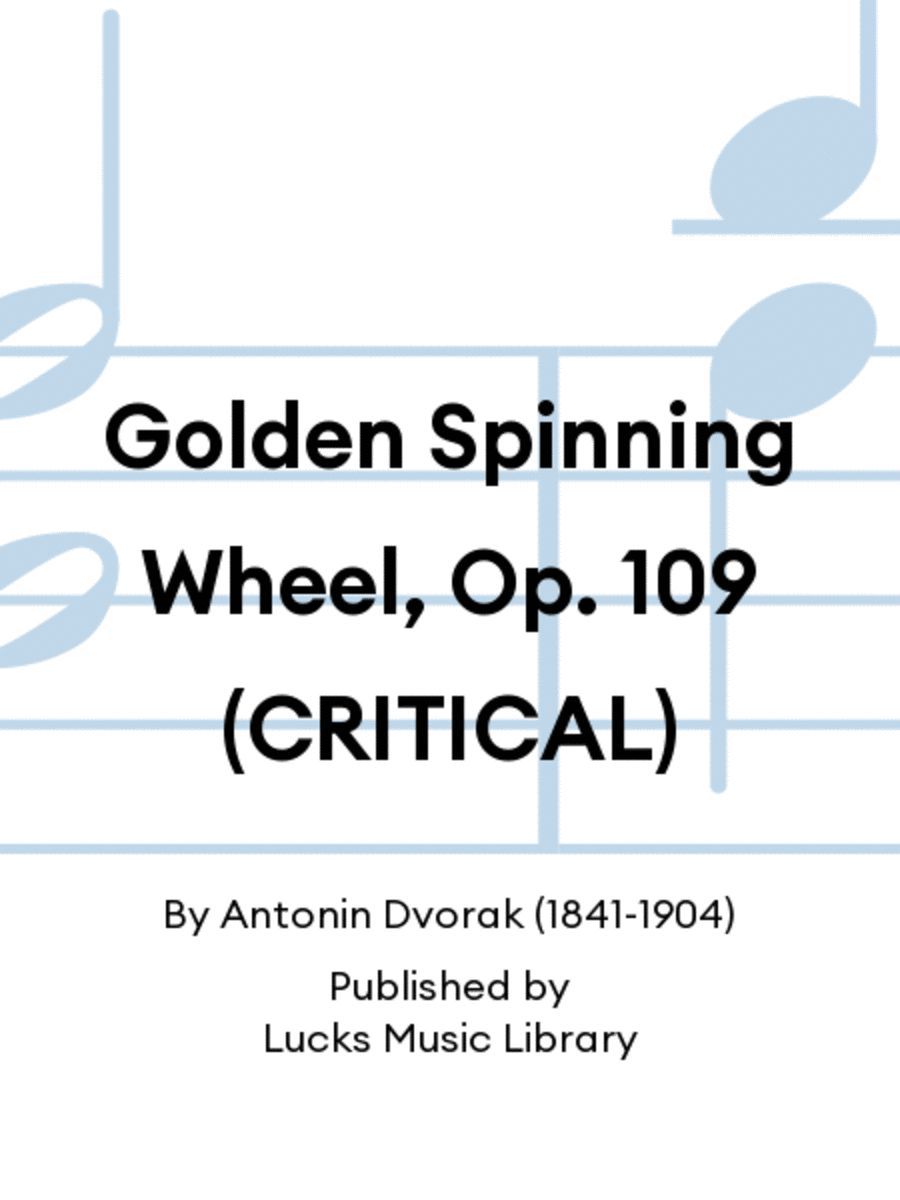 Golden Spinning Wheel, Op. 109 (CRITICAL)