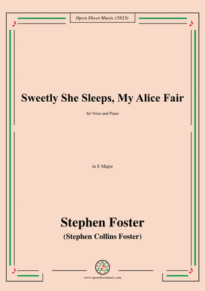 S. Foster-Sweetly She Sleeps,My Alice Fair,in E Major