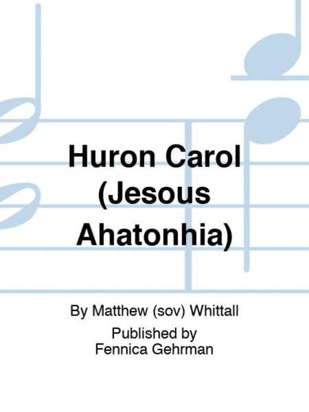Huron Carol (Jesous Ahatonhia)