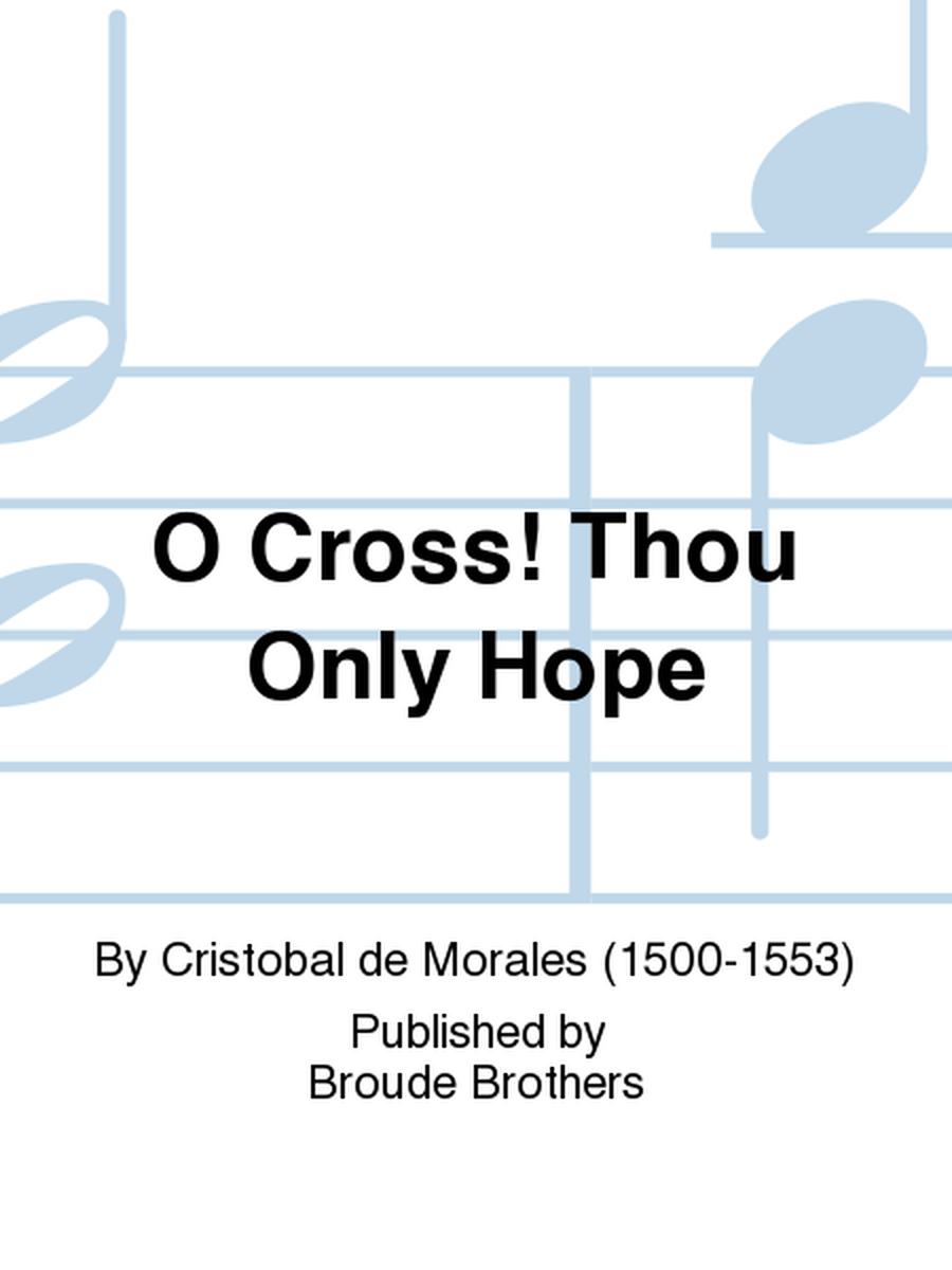 O Cross! Thou Only Hope