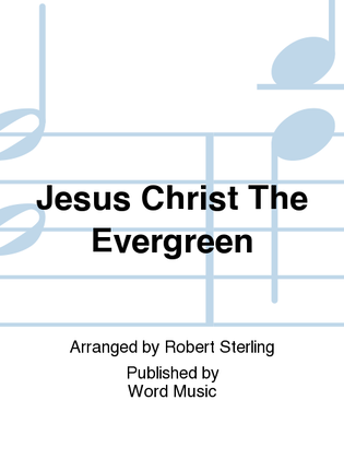 Book cover for Jesus Christ The Evergreen - Anthem
