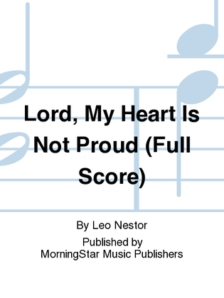 Lord, My Heart Is Not Proud (Full Score)