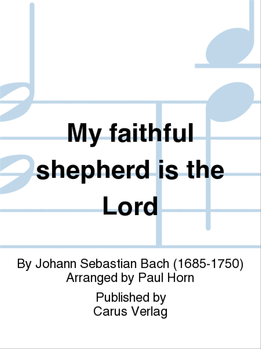 My faithful shepherd is the Lord (Der Herr ist mein getreuer Hirt) by Johann Sebastian Bach 4-Part - Sheet Music